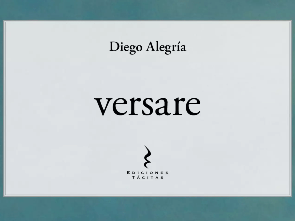 Sobre «versare» de Diego Alegría — Bastián Desidel&nbsp;Escurra